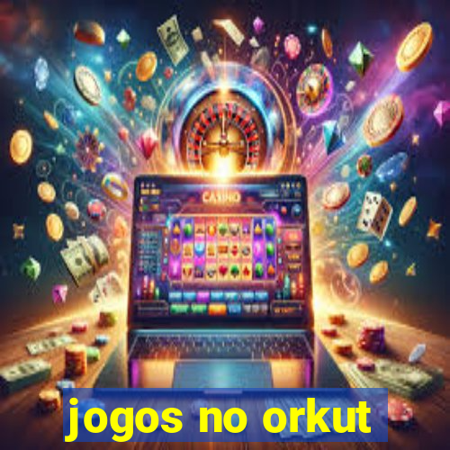 jogos no orkut